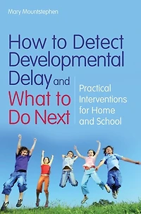How to Detect Developmental Delay and What Do Next: Practical Interventions for Home School