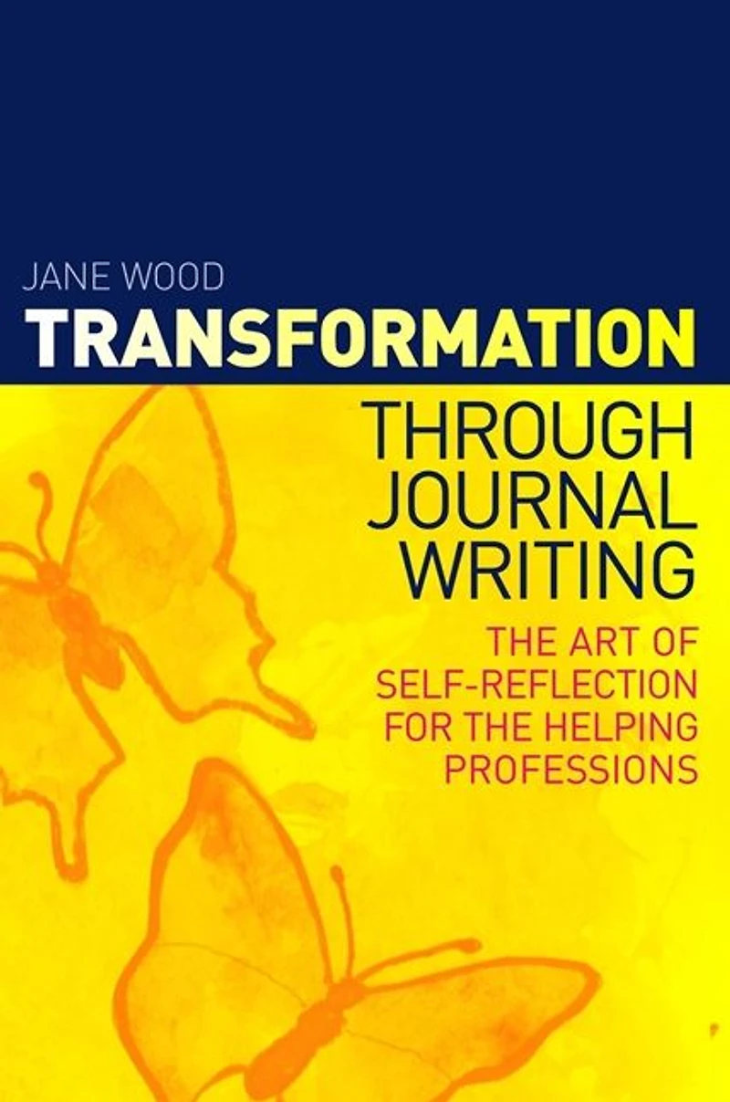 Transformation through Journal Writing: the Art of Self-Reflection for Helping Professions