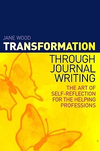 Transformation through Journal Writing: the Art of Self-Reflection for Helping Professions