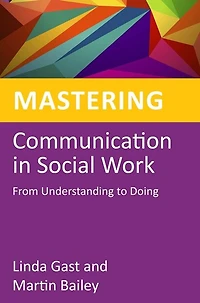 Mastering Communication Social Work: From Understanding to Doing