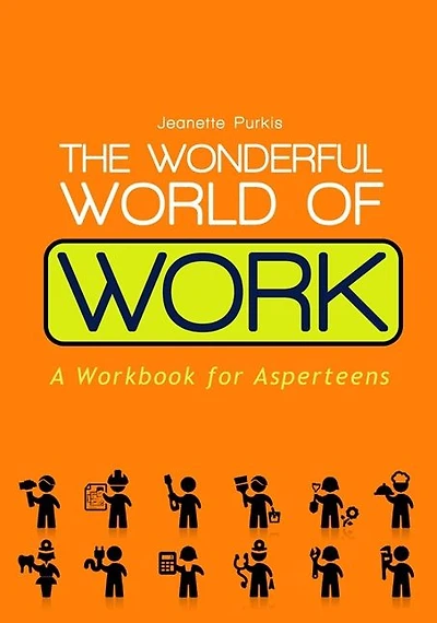 The Wonderful World of Work: A Workbook for Asperteens