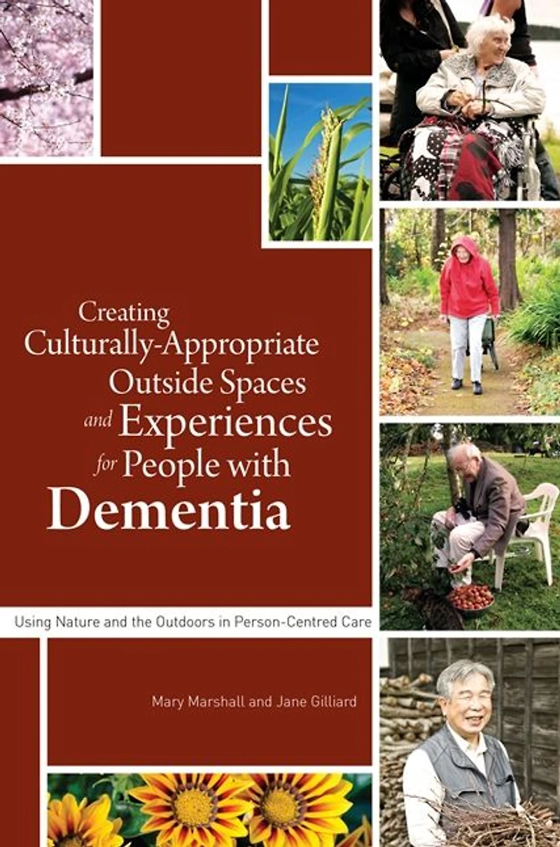 Creating Culturally Appropriate Outside Spaces and Experiences for People with Dementia: Using Nature the Outdoors Person-Centred Care