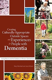 Creating Culturally Appropriate Outside Spaces and Experiences for People with Dementia: Using Nature the Outdoors Person-Centred Care