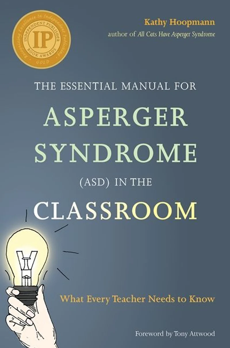 the Essential Manual for Asperger Syndrome (ASD) Classroom: What Every Teacher Needs to Know