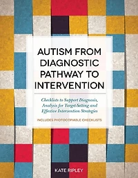 Autism from Diagnostic Pathway to Intervention: Checklists to Support Diagnosis, Analysis for Target-Setting and Effective Intervention Strategies