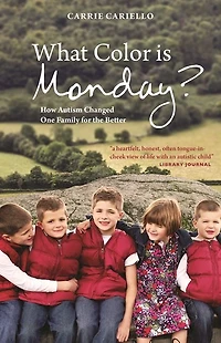 What Color is Monday?: How Autism Changed One Family for the Better