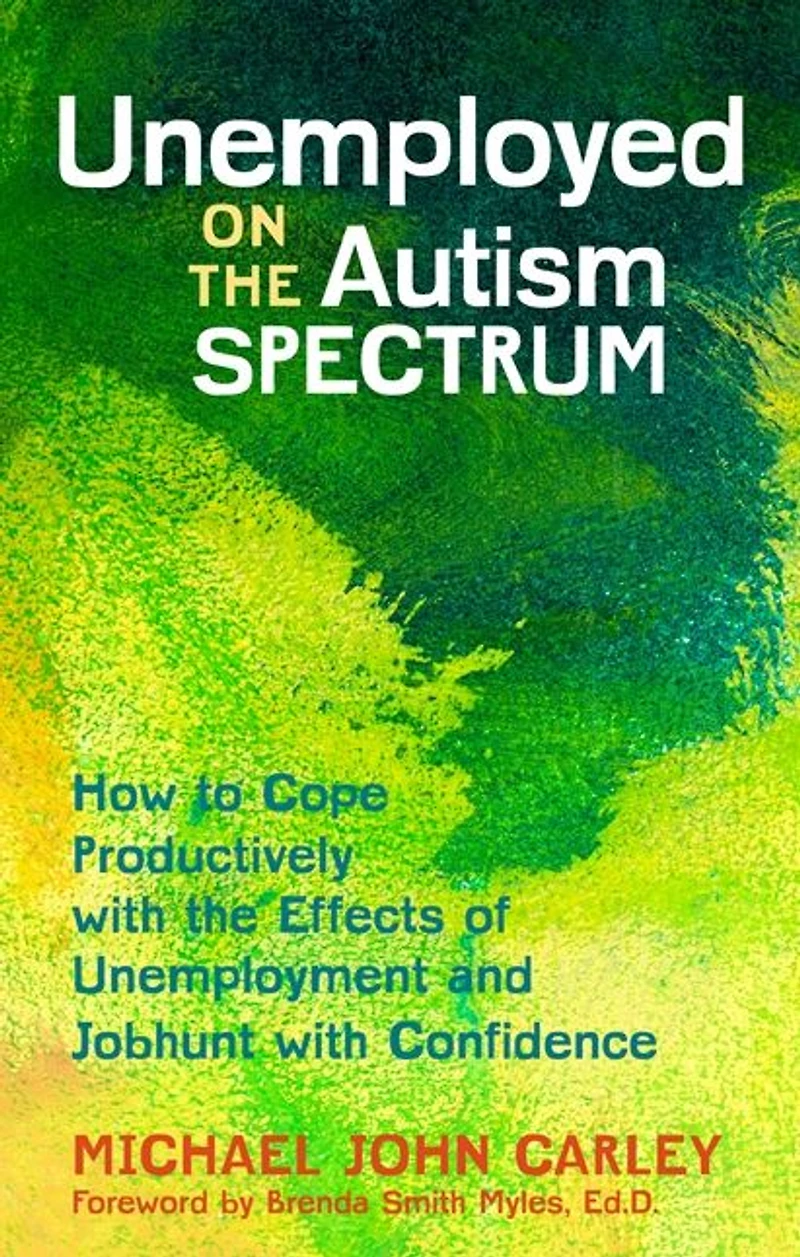 Unemployed on the Autism Spectrum: How to Cope Productively with Effects of Unemployment and Jobhunt Confidence