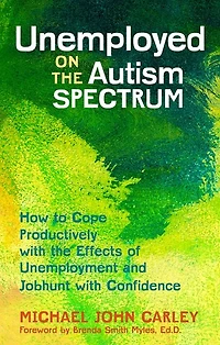 Unemployed on the Autism Spectrum: How to Cope Productively with Effects of Unemployment and Jobhunt Confidence