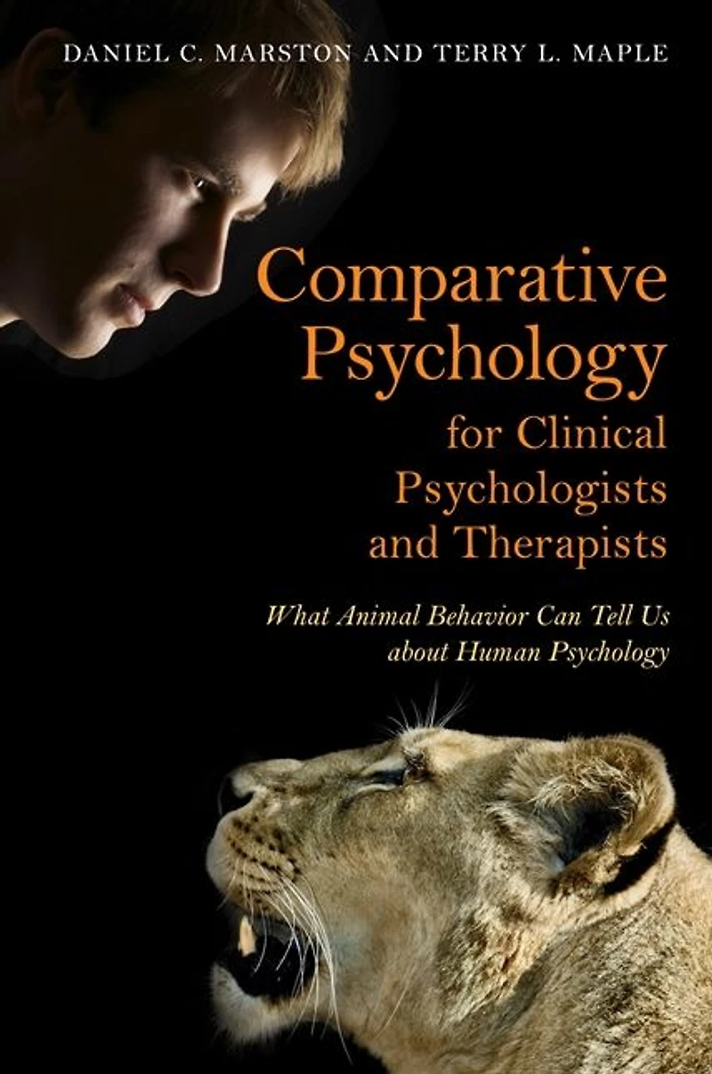 Comparative Psychology for Clinical Psychologists and Therapists: What Animal Behavior Can Tell Us about Human