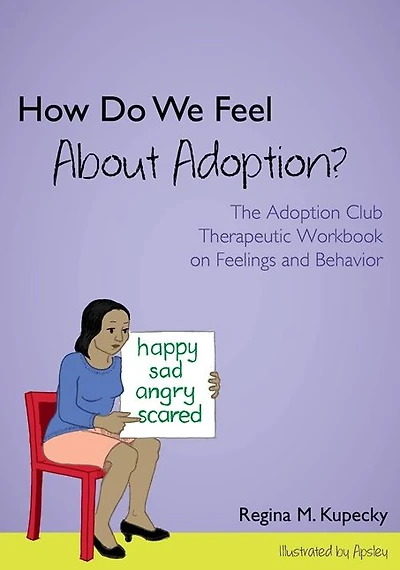 How Do We Feel About Adoption?: The Adoption Club Therapeutic Workbook on Feelings and Behavior