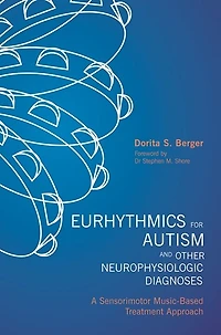 Eurhythmics for Autism and Other Neurophysiologic Diagnoses: A Sensorimotor Music-Based Treatment Approach