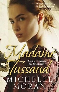 Madame Tussaud: A Novel of the French Revolution