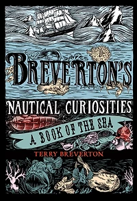 Breverton's Nautical Curiosities: A Book Of The Sea