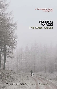 The Dark Valley: A Commissario Soneri Investigation