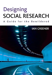 Designing Social Research: A Guide for the Bewildered