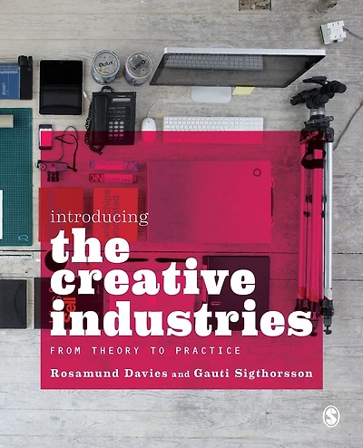 Introducing the Creative Industries: From Theory to Practice