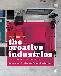 Introducing the Creative Industries: From Theory to Practice