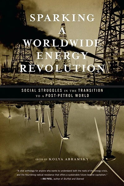 Sparking a Worldwide Energy Revolution: Social Struggles the Transition to Post-Petrol World
