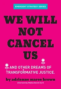 We Will Not Cancel Us: And Other Dreams of Transformative Justice