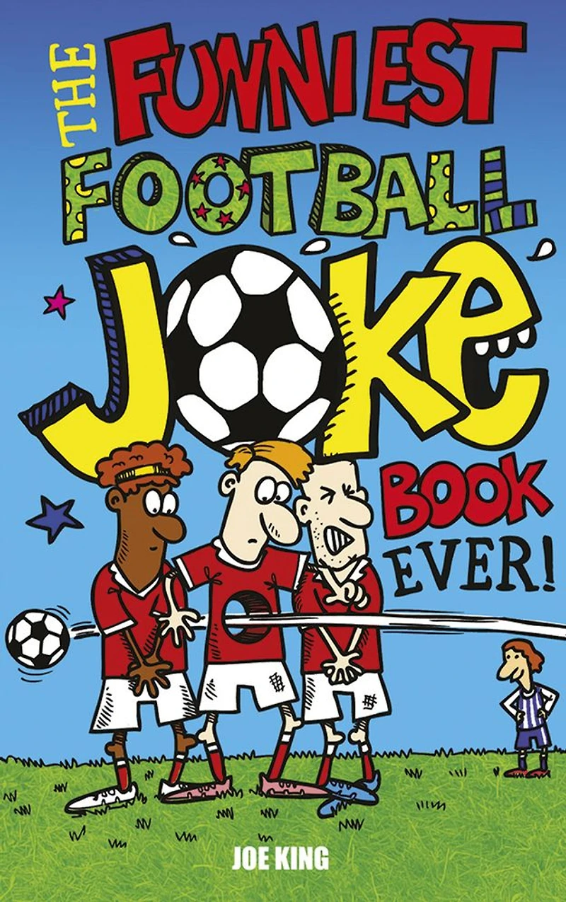 The Funniest Football Joke Book Ever!: Updated with hilarious new jokes