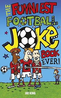 The Funniest Football Joke Book Ever!: Updated with hilarious new jokes