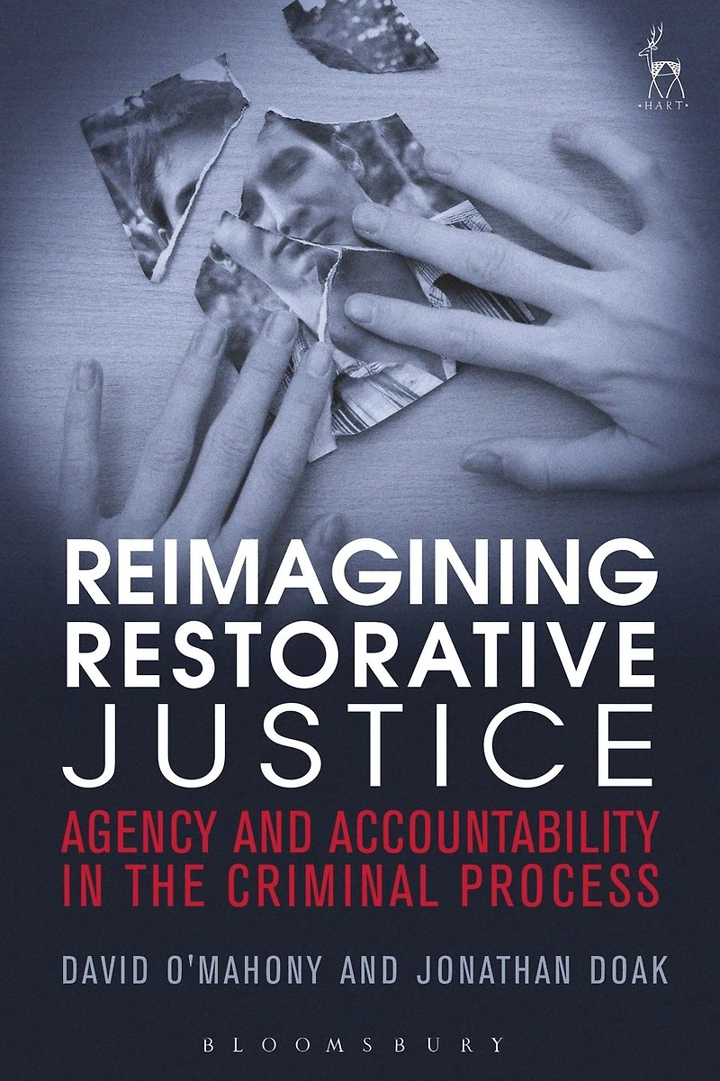 Reimagining Restorative Justice: Agency and Accountability the Criminal Process