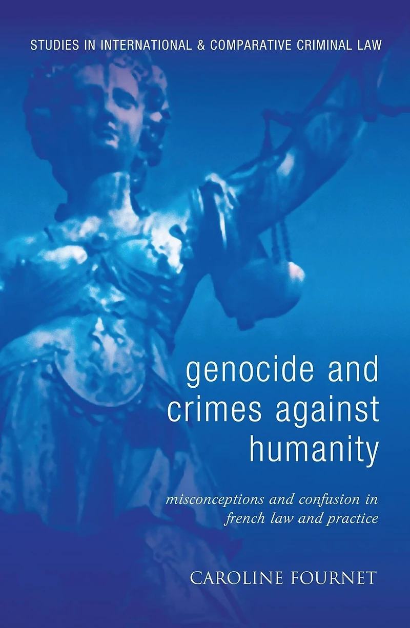 Genocide and Crimes Against Humanity: Misconceptions Confusion French Law Practice