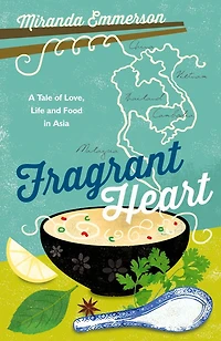 Fragrant Heart: A Tale of Love, Life and Food in Asia