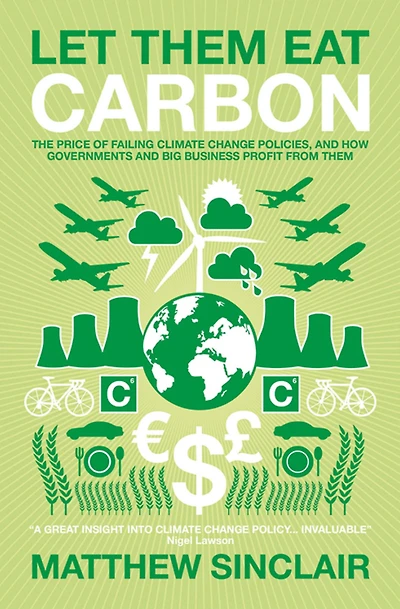Let Them Eat Carbon: The Price of Failing Climate Change Policies, and How Governments and Big Business Profit From Them