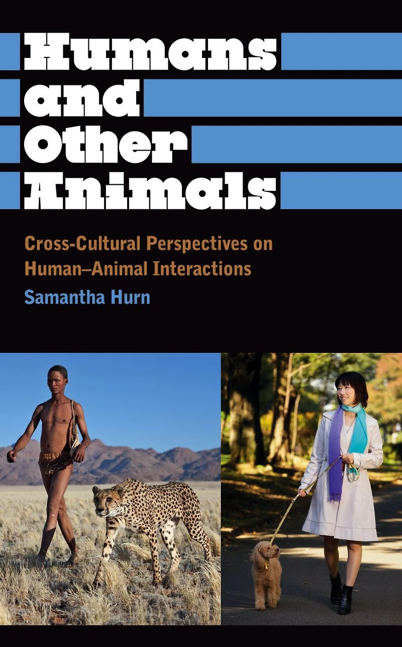 Humans and Other Animals: Cross-Cultural Perspectives on Human-Animal Interactions