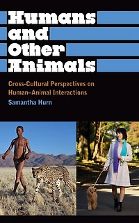 Humans and Other Animals: Cross-Cultural Perspectives on Human-Animal Interactions