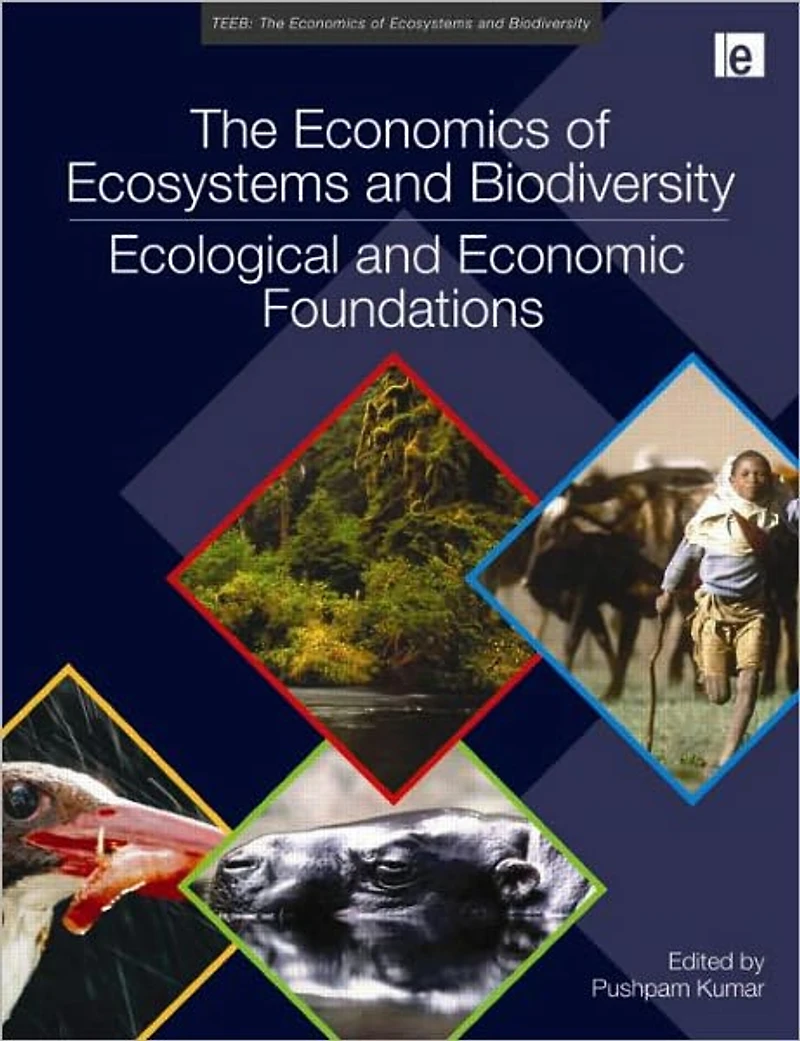 The Economics of Ecosystems and Biodiversity: Ecological Economic Foundations