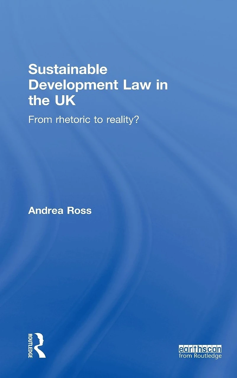 Sustainable Development Law the UK: From Rhetoric to Reality?