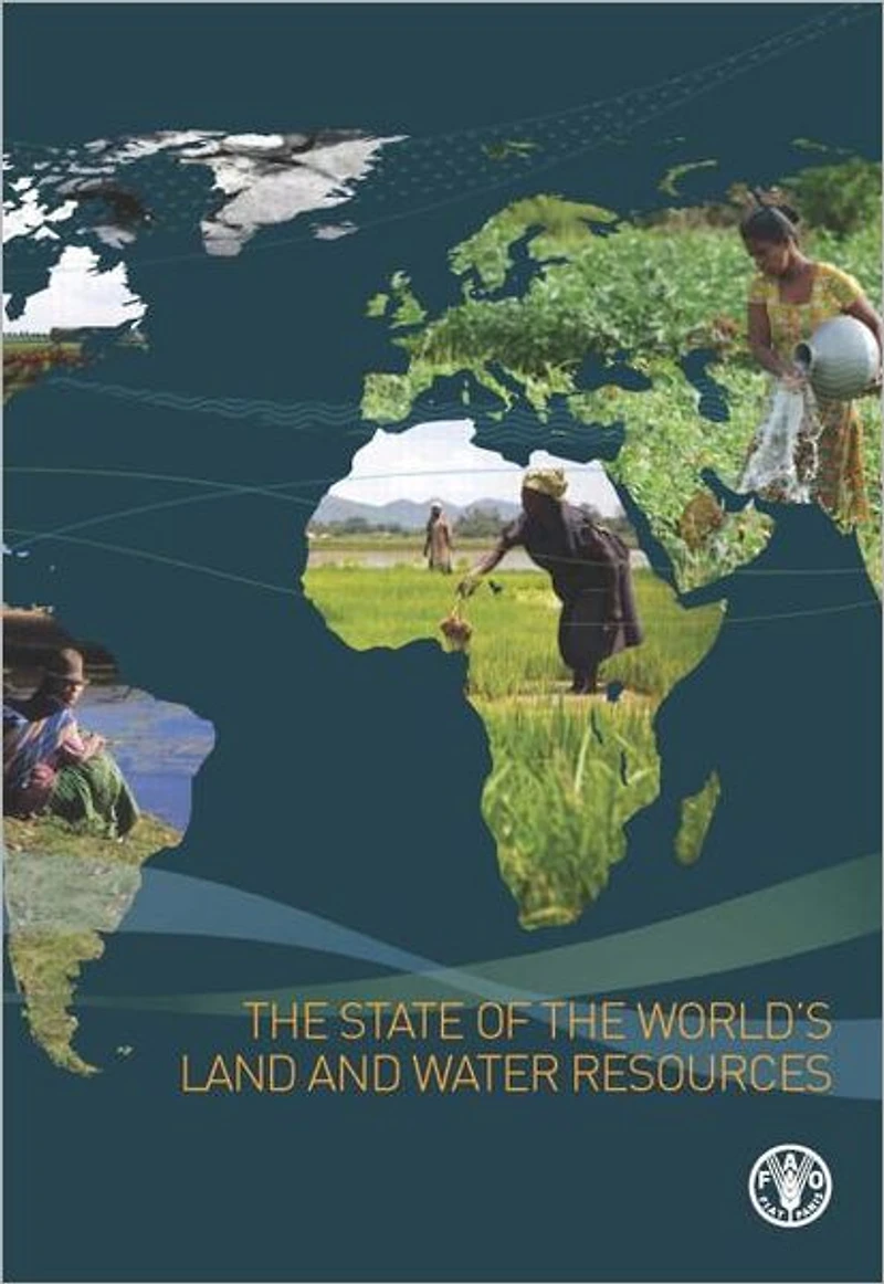 the State of World's Land and Water Resources for Food Agriculture: Managing Systems at Risk