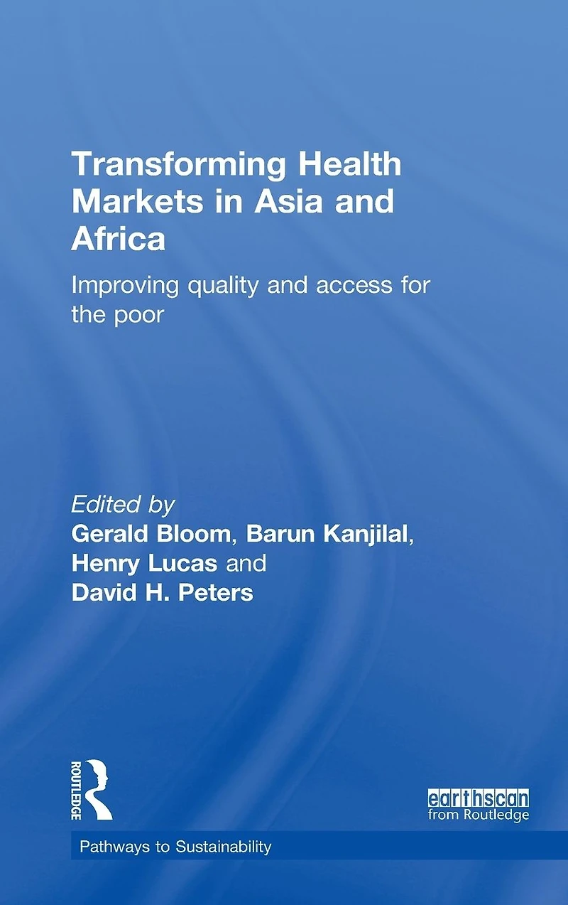 Transforming Health Markets Asia and Africa: Improving Quality Access for the Poor