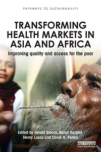 Transforming Health Markets Asia and Africa: Improving Quality Access for the Poor