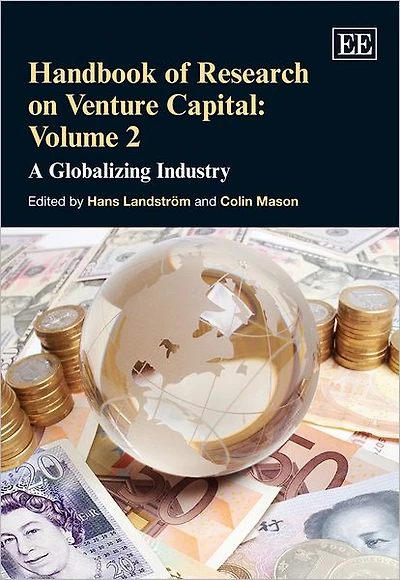Handbook of Research on Venture Capital: Volume 2: A Globalizing Industry