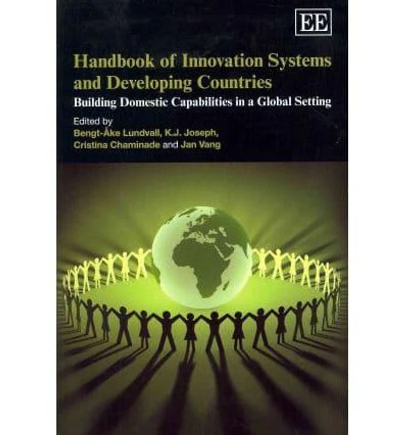Handbook of Innovation Systems and Developing Countries: Building Domestic Capabilities a Global Setting