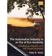 the Automotive Industry an Era of Eco-Austerity: Creating as if Planet Mattered