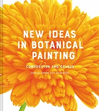 New Ideas Botanical Painting: composition and colour