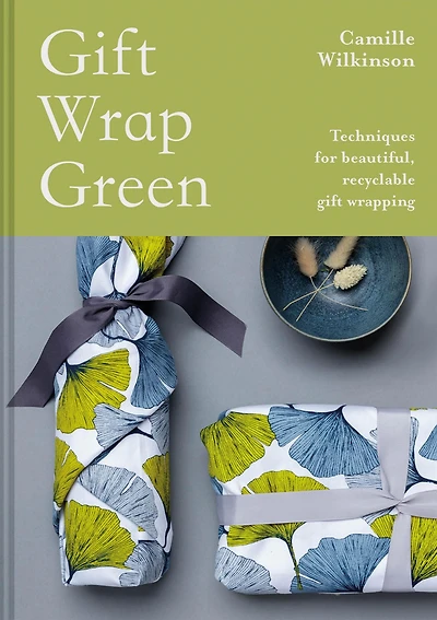 Gift Wrap Green: Techniques For Beautiful, Recyclable Wrapping