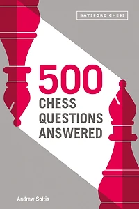 500 chess Questions Answered: for all new players