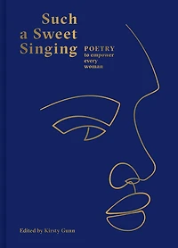 Such a Sweet Singing: Poetry To Empower Every Woman