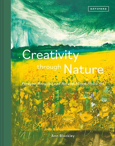 Creativity Through Nature: Foraged, Recycled and Natural Mixed-Media Art