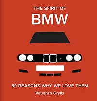 The Spirit of BMW: 50 Reasons Why We Love Them