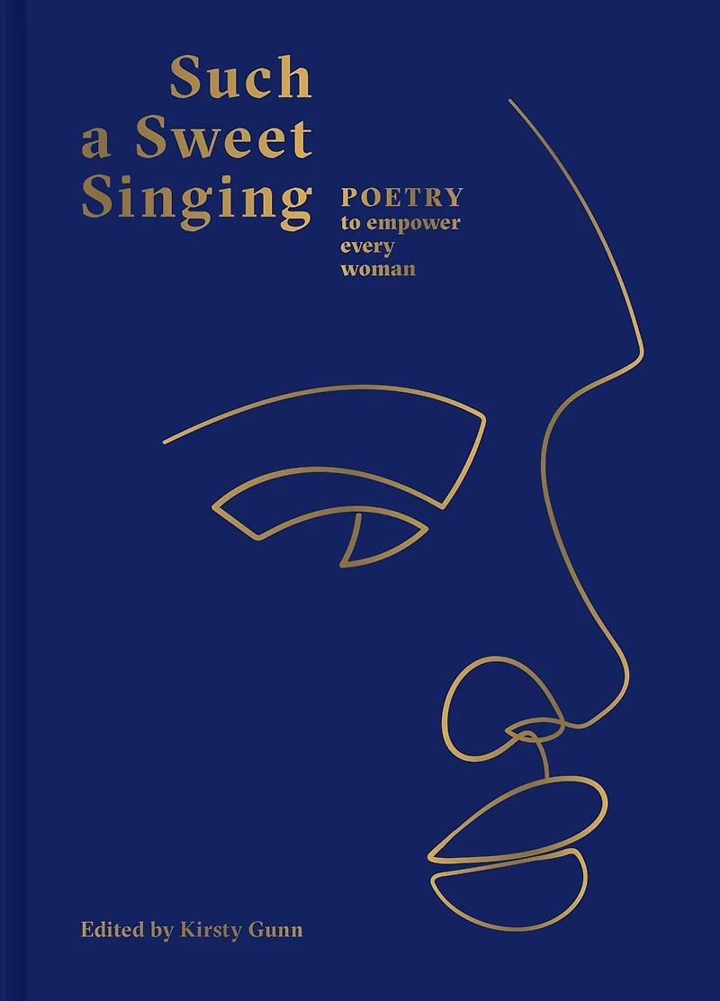 Such a Sweet Singing: Poetry To Empower Every Woman