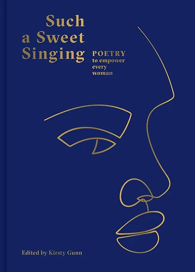 Such a Sweet Singing: Poetry To Empower Every Woman