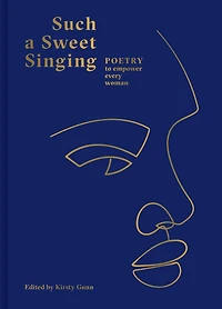 Such a Sweet Singing: Poetry To Empower Every Woman