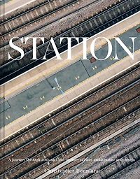 Station: A Whistlestop Tour of 20th- and 21st-Century Railway Architecture
