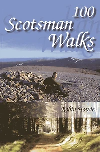 100 Scotsman Walks: From Hill to Glen and Riverside